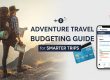 Adventure Travel Budgeting Guide for Smarter Trips