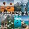 Embrace the Wild: Top 10 Adventure Travel Destinations