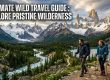 Ultimate Wild Travel Guide : Explore Pristine Wilderness