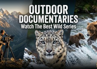 Outdoor Documentaries : Watch The Best Wild Series