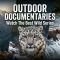 Outdoor Documentaries : Watch The Best Wild Series