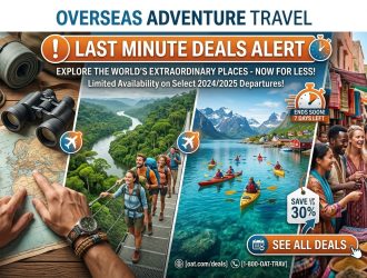 Overseas Adventure Travel Last Minute Deals Alert