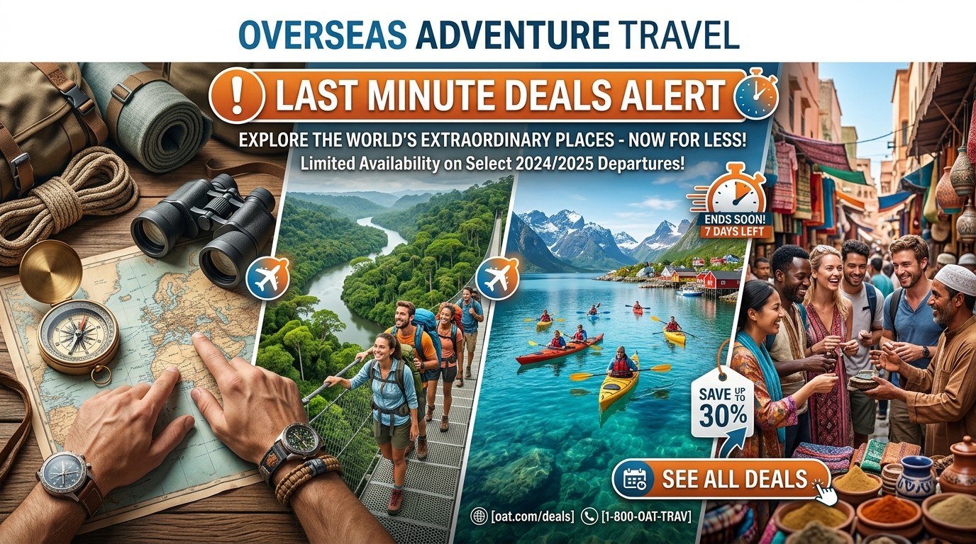 Overseas Adventure Travel Last Minute Deals Alert