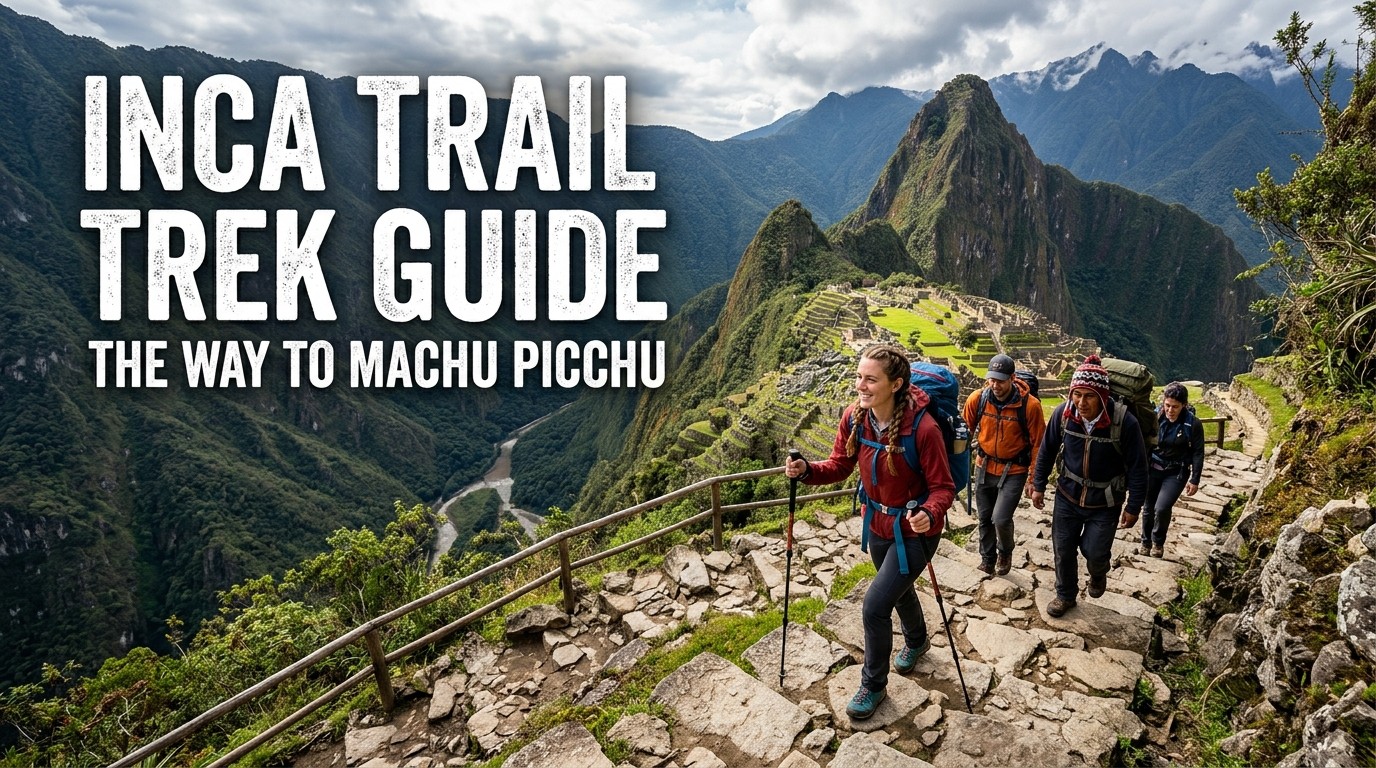 Inca Trail Trek Guide : Way to Machu Picchu